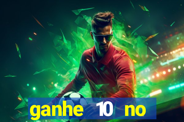 ganhe 10 no cadastro bet